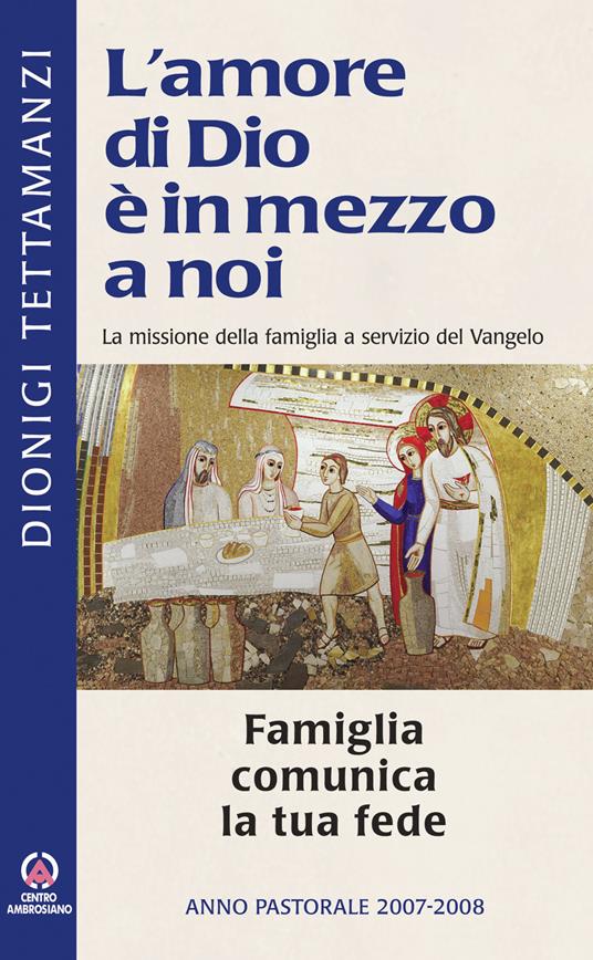 La Famiglia comunica la tua fede. La missione della famiglia a servizio del Vangelo - Dionigi Tettamanzi - copertina