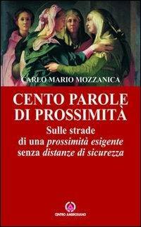 Cento parole di prossimità. Sulle strade di una prossimità esigente senza distanze di sicurezza - Carlo M. Mozzanica - copertina