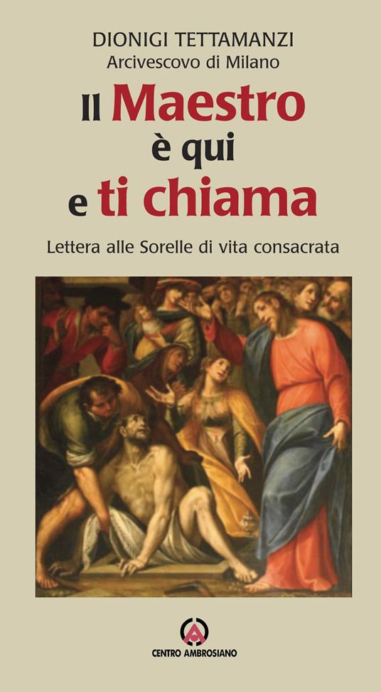Il maestro è qui e ti chiama. Lettera alle sorelle di vita consacrata - Dionigi Tettamanzi - copertina