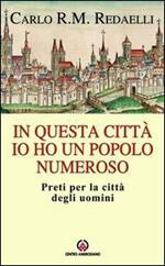 In questa città io ho un popolo numeroso. Preti per la città degli uomini