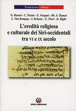 L' eredità religiosa e culturale dei Siri-occidentali tra VI e IX secoli. Atti del VI Incontro Oriente Cristiano tradizione siriaca