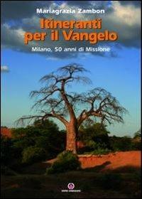 Itineranti per il Vangelo. Milano, 50 anni di missione - Mariagrazia Zambon - copertina
