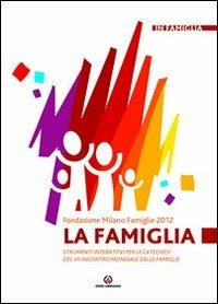 La Famiglia. Strumenti interattivi per le catechesi del VII incontro mondiale delle famiglie - copertina