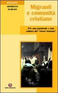 Migranti e comunità cristiane. Per una pastorale e una culttura del «vivere insieme» - copertina