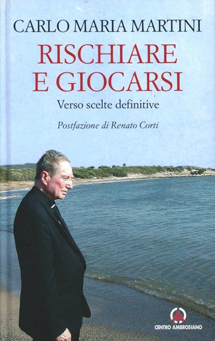 Rischiare e giocarsi. Verso scelte definitive - Carlo Maria Martini - copertina