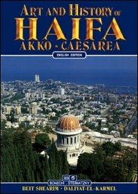 Art and history of Haifa. Akko, Caesarea, Beit Shearim - Giuliano Valdes - copertina