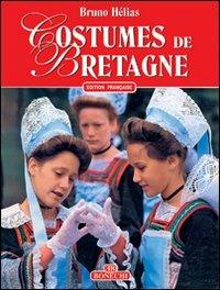 Costumi della Bretagna. Ediz. francese - Bruno Hélias - copertina