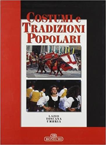 Costumi e tradizioni popolari. Lazio, Toscana, Umbria - copertina