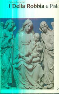 I Della Robbia a Pistoia