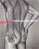 Uomini nudi. I pionieri del nudo maschile 1935-1955 - David Leddick - copertina