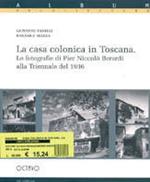 La casa colonica toscana. La fotografia di Pier Niccolò Berardi alla Triennale del 1936