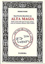 Trattato pratico di alta magia. Studio e pratica delle opere di magia...