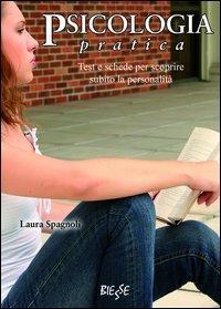 Psicologia pratica. Test e schede per scoprire subito la personalità - Laura Spagnoli - copertina