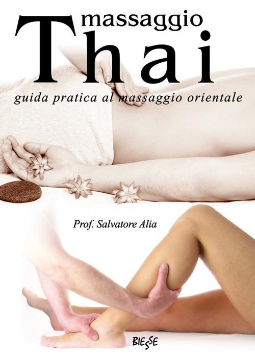 Massaggio thai. Guida pratica al massaggio orientale - Salvatore Alia - copertina