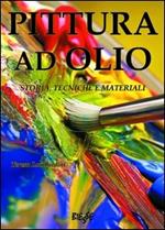 Pittura ad olio. Storia, tecniche e materiali