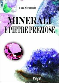 Minerali e pietre preziose. Ediz. illustrata - Luca Vergassola - copertina