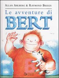 Le avventure di Bert - Allan Ahlberg,Raymond Briggs - copertina