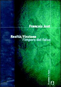 Realtà/Finzione. L'impero del falso - François Jost - copertina