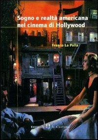 Sogno e realtà americana nel cinema di Hollywood - Franco La Polla - copertina