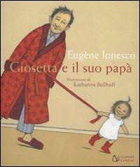 Giosetta e il suo papà - Eugène Ionesco,Katharina Busshoff - copertina
