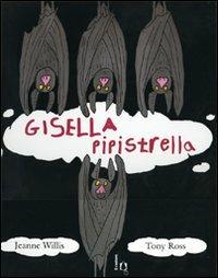 Gisella pipistrella. Ediz. illustrata - Jeanne Willis - copertina