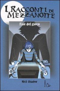 Fine del gioco. Ediz. illustrata - Nick Shadow - copertina