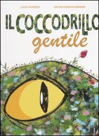 Il coccodrillo gentile. Ediz. illustrata - Lucia Panzieri,Gionata Ferrari - copertina