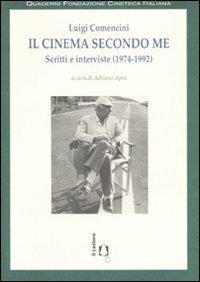 Il cinema secondo me. Scritti e interviste (1974-1992) - Luigi Comencini - copertina