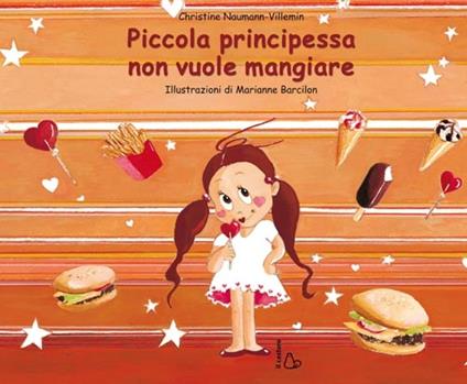 Piccola principessa non vuole mangiare. Ediz. illustrata - Christine Naumann-Villemin,Marianne Barcilon - copertina