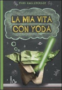 La mia vita con Yoda - Tom Angleberger - copertina