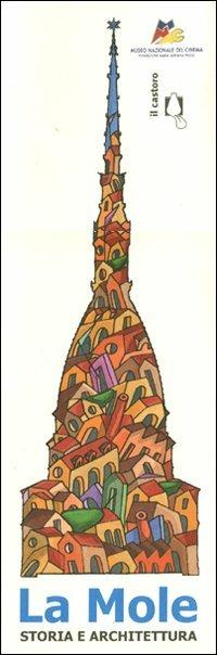 La Mole. Storia e architettura. Ediz. illustrata - copertina