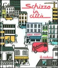 Schizzo in città. Ediz. illustrata - Jean-Luc Fromental,Joëlle Jolivet - copertina