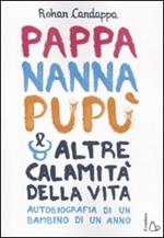 Pappa, nanna, pupù e altre calamità della vita. Autobiografia di un bambino di un anno