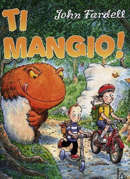 Ti mangio! Ediz. illustrata - John Fardell - copertina