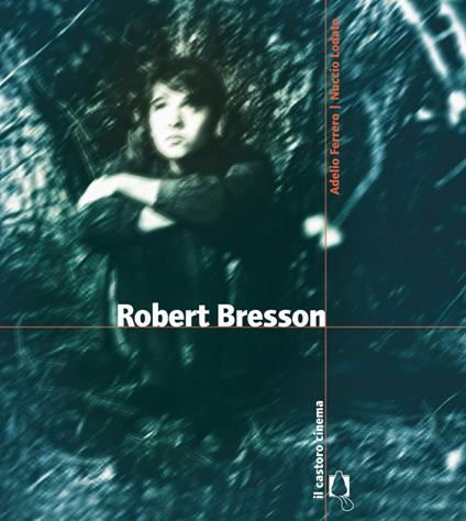Robert Bresson - Adelio Ferrero,Nuccio Lodato - ebook