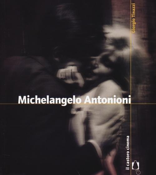 Michelangelo Antonioni - Giorgio Tinazzi - copertina