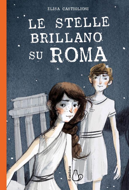 Le stelle brillano su Roma - Elisa Castiglioni Giudici,Ilaria Urbinati - ebook