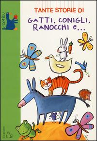 Tante storie di gatti, conigli, ranocchi e.... Ediz. illustrata - Guido Quarzo - copertina