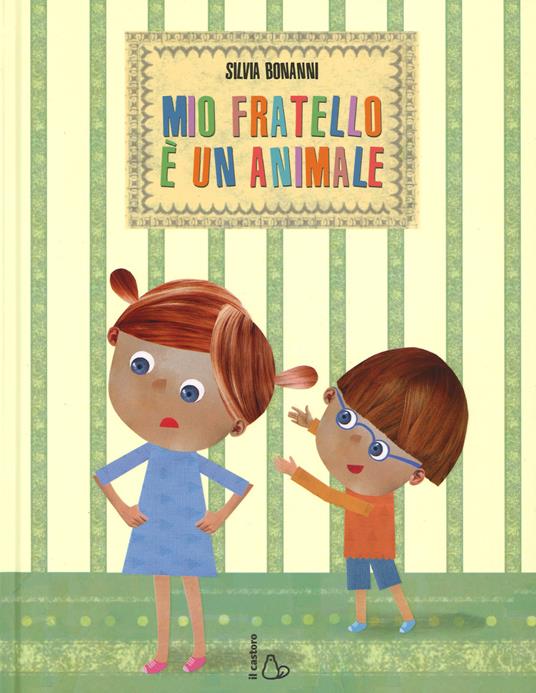 Mio fratello è un animale. Ediz. illustrata - Silvia Bonanni - copertina