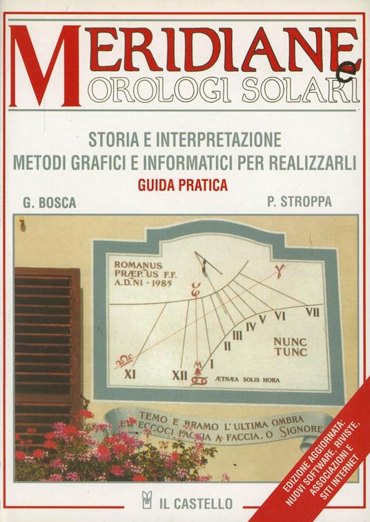 Meridiane e orologi solari. Ediz. illustrata - Giovanni Bosca,Piero Stroppa - copertina