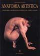 Anatomia artistica. Anatomia e morfologia esterna del corpo umano. Ediz. illustrata