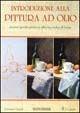 Introduzione alla pittura ad olio. Ediz. illustrata