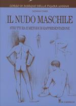 Il nudo maschile. Struttura e metodi di rappresentazione. Corso di disegno della figura umana