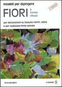 Modelli per dipingere fiori a forme chiuse - Silvia Giorgetti - copertina