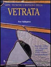 Arte, tecniche e restauro della vetrata - Pere Valldepérez - copertina