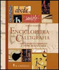 Enciclopedia della calligrafia. 100 alfabeti completi e come realizzarli - David Harris - copertina