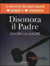 Disonora il padre. Onora la madre - Jo Forte - copertina