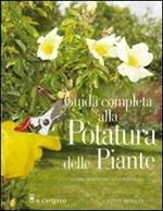 Guida completa alla potatura delle piante. Ediz. illustrata