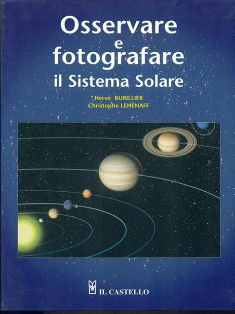 Osservare e fotografare il sistema solare - Hervé Burillier,Christophe Lehénaff - copertina