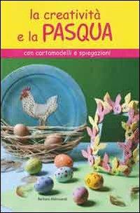 La creatività e la Pasqua - Barbara Aldrovandi - copertina
